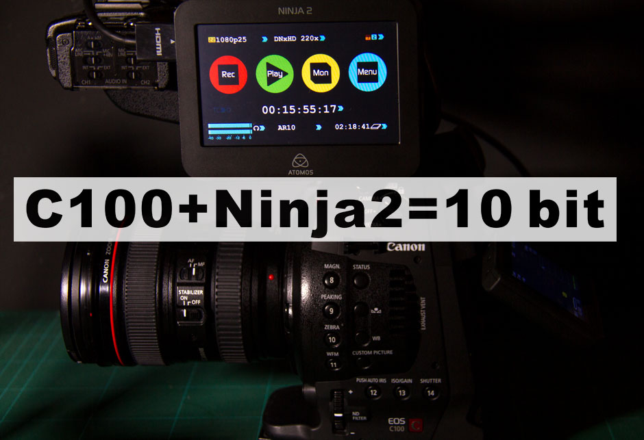 Canon C100 + Ninja2 = 10bit