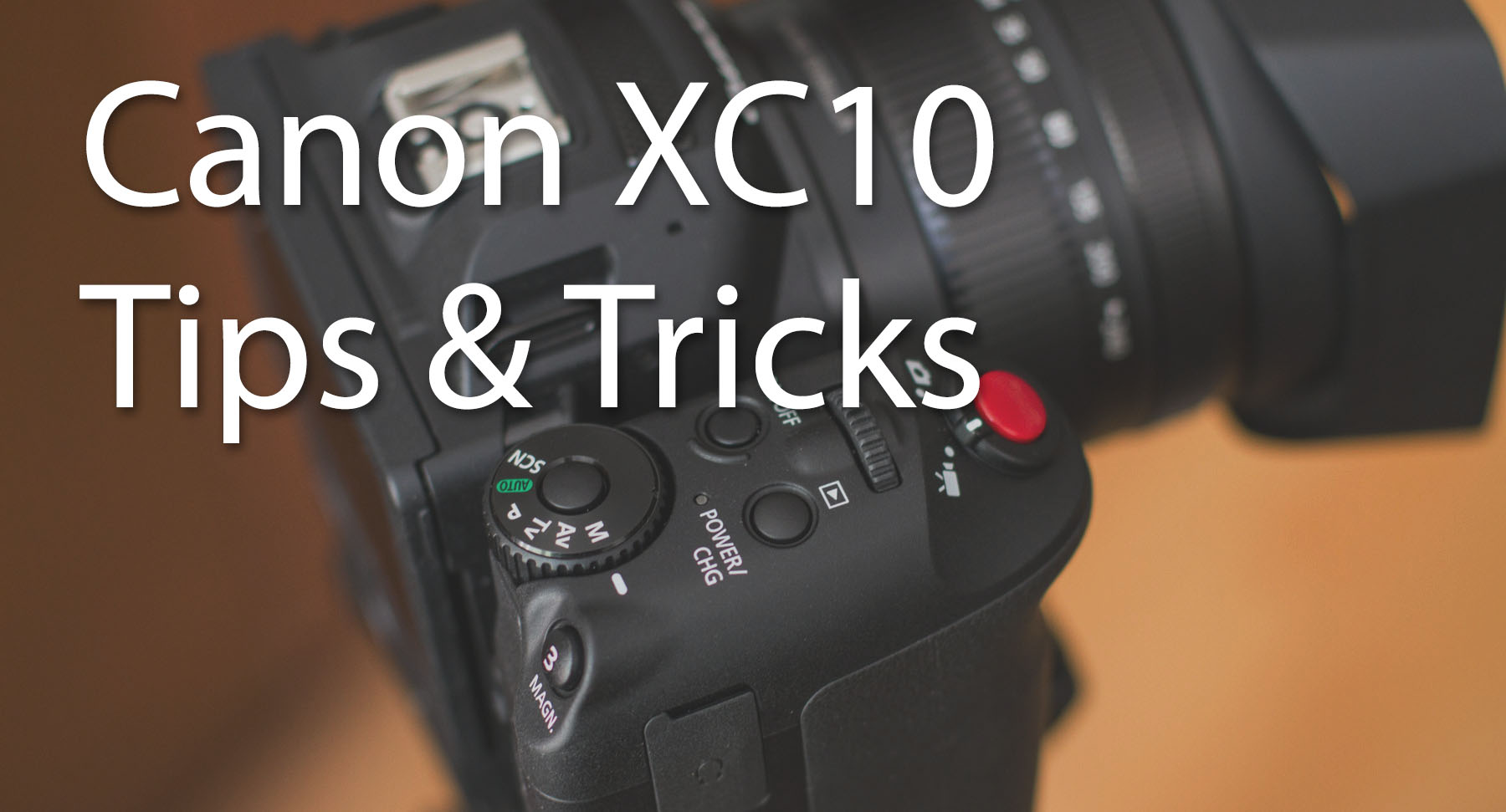 Best Canon XC10 Tips & Tricks Collection for filmmakers