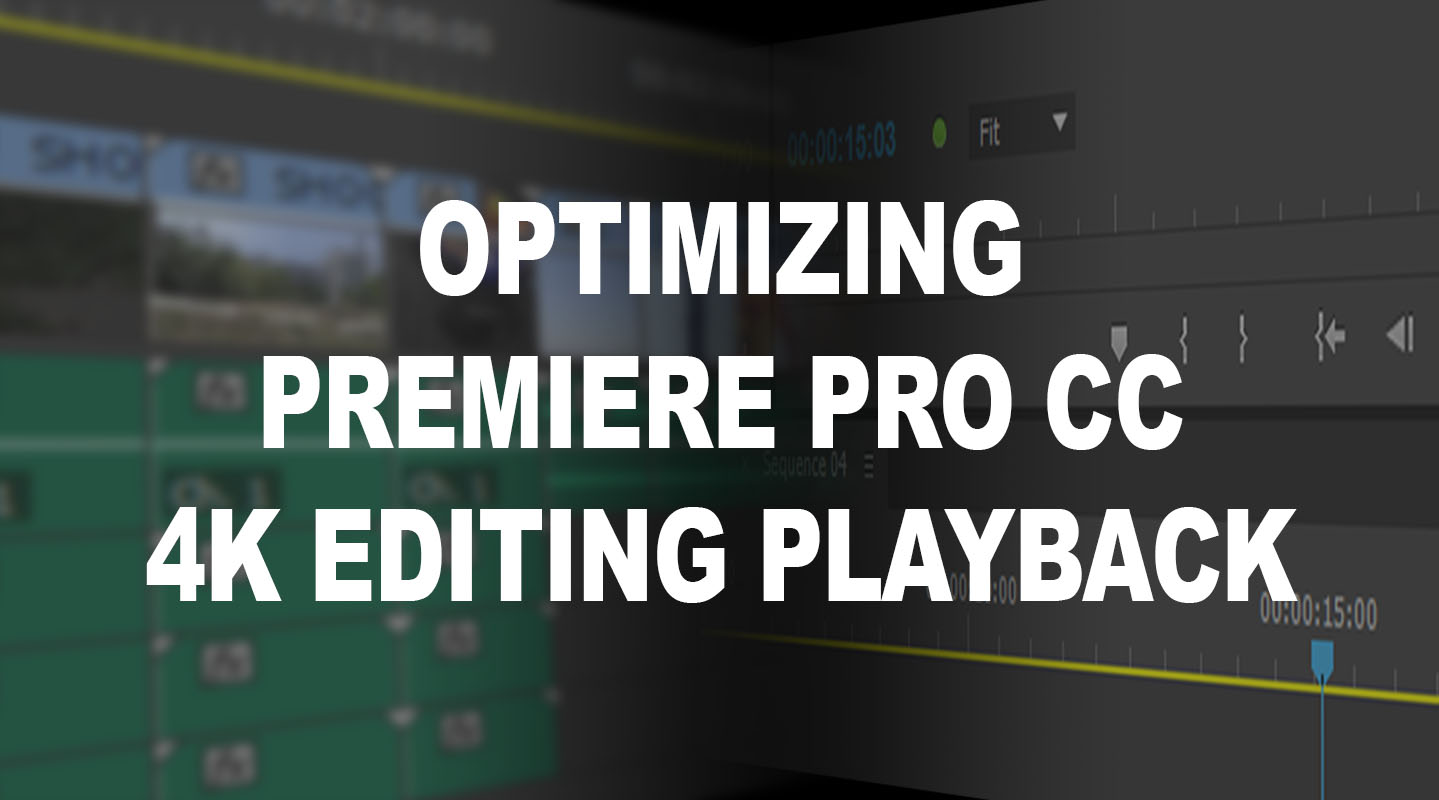 Premiere Pro CC: Optimized 4K Playback Settings