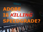 Adobe Kills Speedgrade but Why It Should Live On