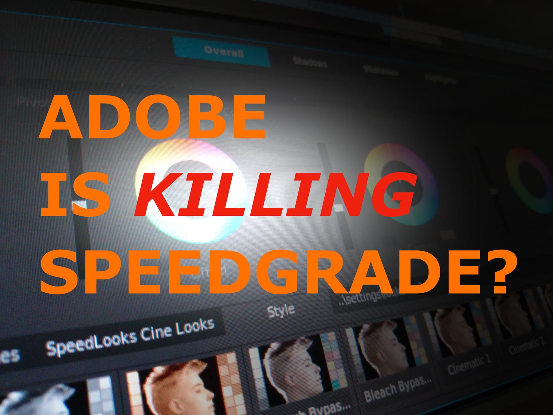 Adobe Kills Speedgrade but Why It Should Live On