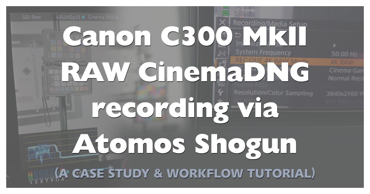 Atomos Shogun CinemaDNG RAW via Canon C300 Mark II Review